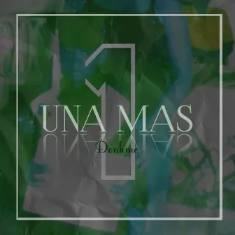 Una Mas by donkmc