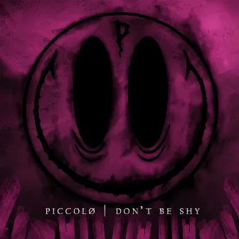 Don't Be Shy by Piccolø