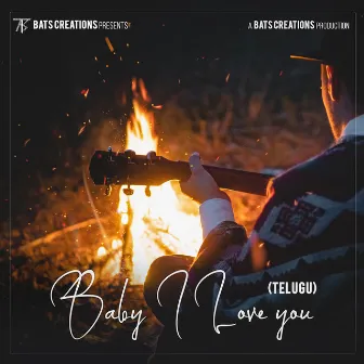 Baby I love You (Telugu) by Bats Creations