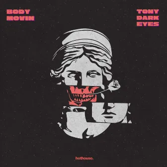 Body Movin by Tony Dark Eyes