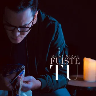 Fuiste Tu by Isaias Pagan