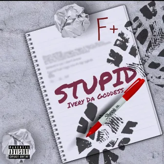 Stupid (Dumbass) by Ivery Da Goddess