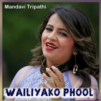 Wailiyako Phool by 