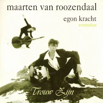 Trouw Zijn by Maarten Van Roozendaal