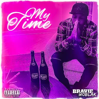 My Time (Radio Edit) by Bravie WoBlak