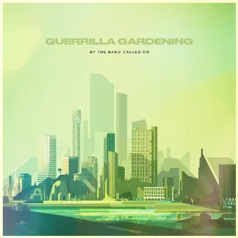 Guerilla Gardening by The band called Oh