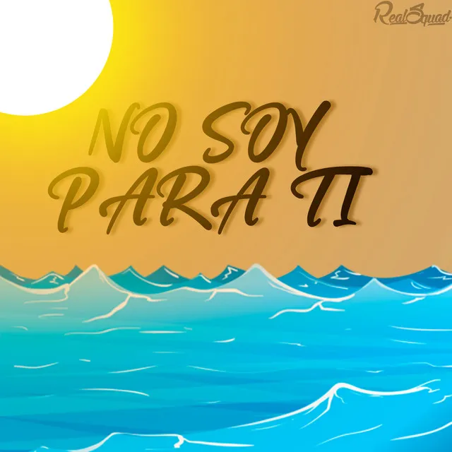 No Soy para Ti