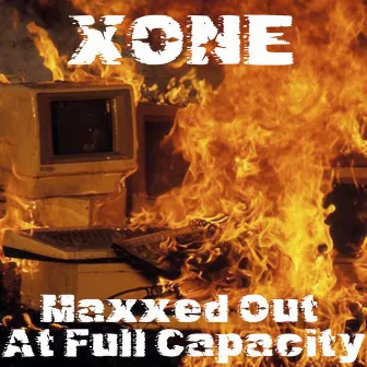 Maxxed out at Full Capacity by X-One