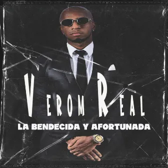 La Bendecida y Afortunada by Verom Real