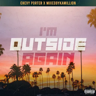 Im Outside Again by Chevy Porter