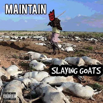 Slaying Goats by Maintain