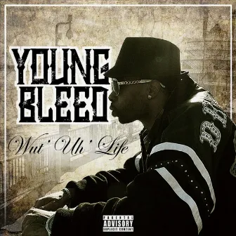 Wut' Uh' Life by Young Bleed