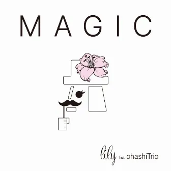 MAGIC (feat. ohashiTrio) by lily