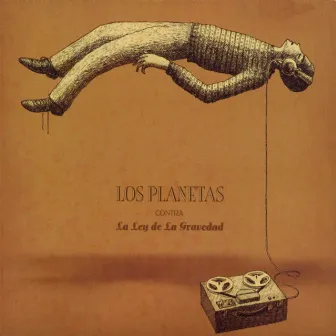 Los Planetas Contra La Ley De La Gravedad by Los Planetas