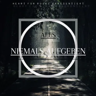 Niemals aufgeben by Ales