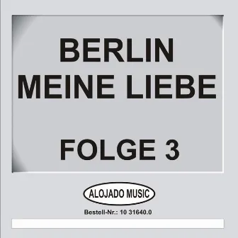 Berlin - Meine Liebe Folge 3 by Otto Berliner