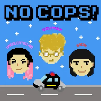 No Cops! by Eddy Pauer