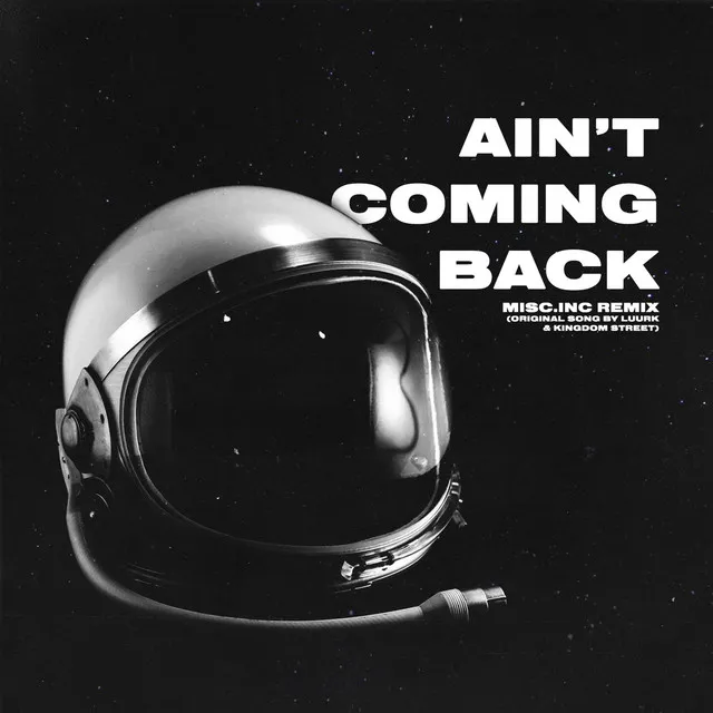 Ain't Coming Back - Misc.Inc Remix