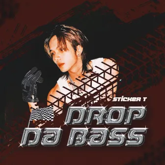 Drop Da Bass by Sticker T