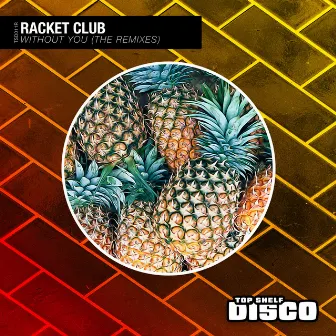 Without You (Remixes) by Racket Club