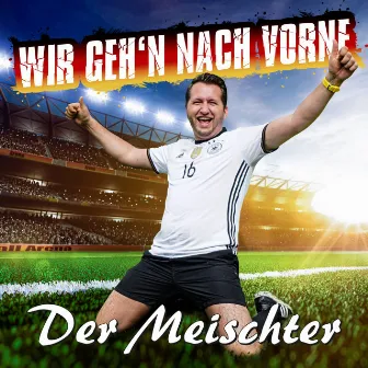 Wir geh'n nach vorne by Der Meischter