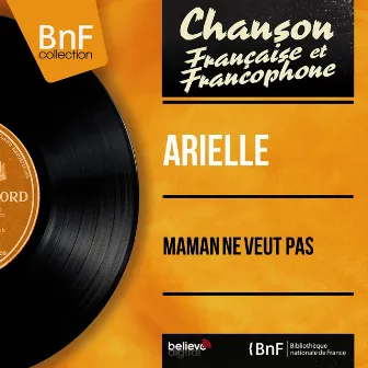 Maman ne veut pas (feat. Jack Say et son orchestre) [Mono Version] by Arielle