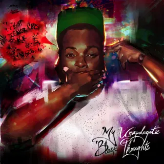 My Unapologetic Black Thoughts by Young Deuces