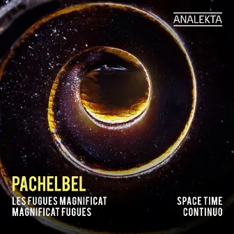 Pachelbel: Magnificat Fugues by Space Time Continuo