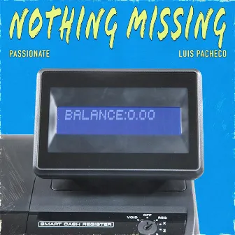 NOTHING MISSING by Luis Pacheco