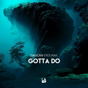 Gotta Do by Dagcan Erdurak