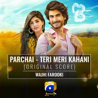 Parchai - Teri Meri Kahani (Original Score) by Wajhi Farooki