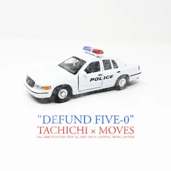 Defund 5-0 , Fatt Matt, General Khan, Lxvndr) by Tachichi & Moves