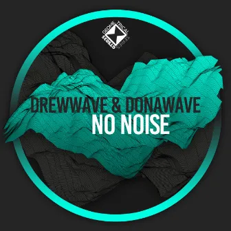 No Noise by DREWWAVE