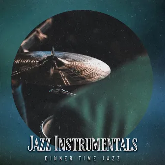 Jazz Instrumentals by Dinner Time Jazz