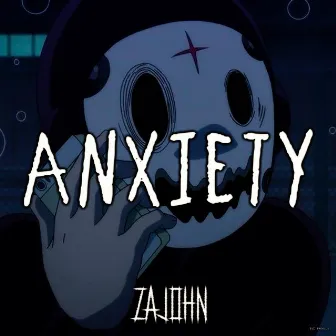 Anxiety by ZAJOHN