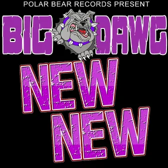 New New by Big Dawg