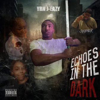 ECHOES IN THE DARK by YRN J-EAZY