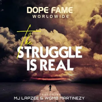 The Struggle is Real by Dope Fame worldwide