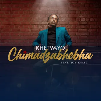 Chimadzabhebha by Khetwayo