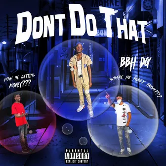 Don't Do That by BBH DG