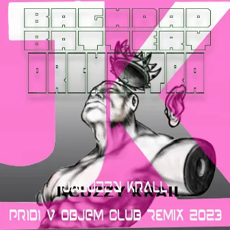 Pridi V Objem Baghdad Battery Orchestra Club Remix 2023 by Jacuzzy Krall