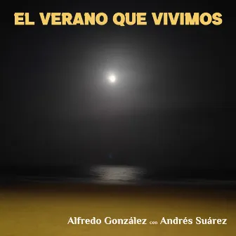 El Verano Que Vivimos by Alfredo González