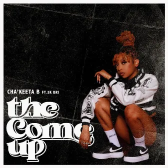 The Come Up by Cha'keeta B