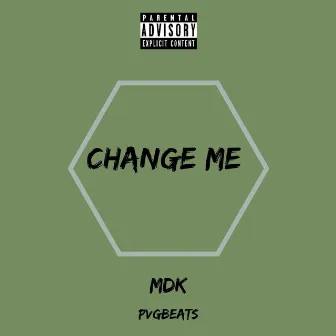 Change Me by MDK