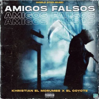 Amigos Falsos (feat. El Coyote) by Khristian el Morumbe