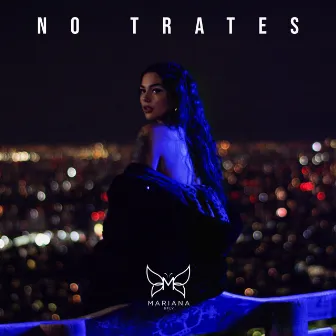 No Trates by Mariana Bfly