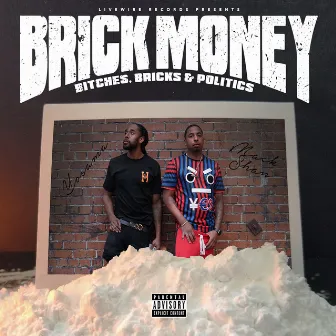 Brick Money: Bitches, Bricks & Politics by Brick Money