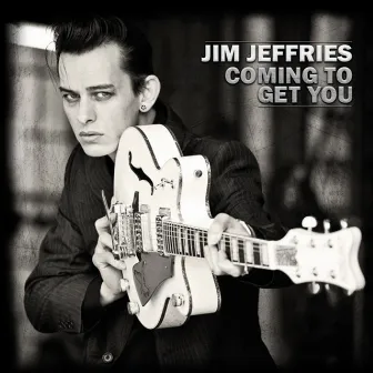 Coming to Get You by Jim Jeffries