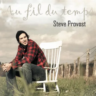 Au fil du temps by Steve Provost