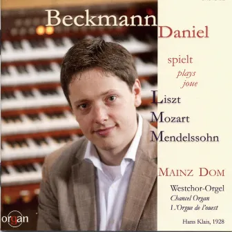 Daniel Beckmann spielt Liszt, Mozart, Mendelssohn (Westchor-Orgel, Dom Sankt Martin, Mainz) by Daniel Beckmann